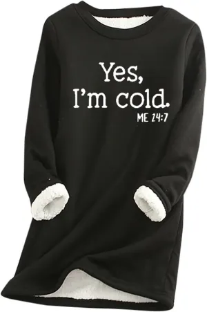 Sherpa Lined Fleece Pullover for Women Winter Warm Fuzzy Sweatshirt Yes I'm Cold Me 24:7 Funny Letter Print Tops